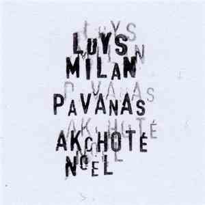 Akchoté Noel / Luys Milan - Pavanas