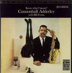 Cannonball Adderley With Bill Evans - Know What I Mean?