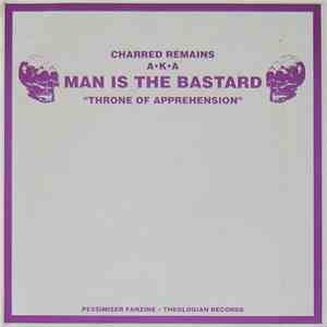 Charred Remains A·K·A Man Is The Bastard / Agathocles - Throne Of Apprehens ...