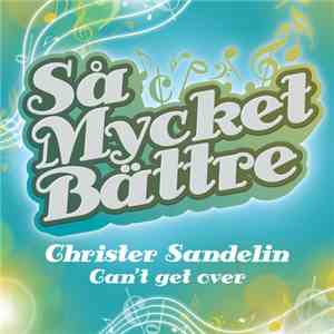 Christer Sandelin - Can't Get Over