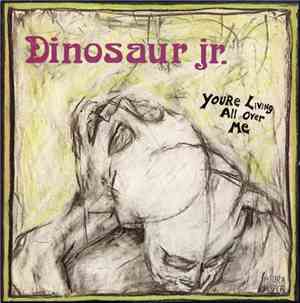 Dinosaur Jr. - You're Living All Over Me