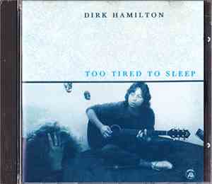 Dirk Hamilton - Too Tired To Sleep
