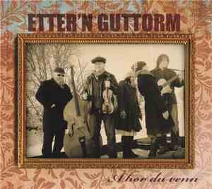 Etter'n Guttorm - Å Hør Du Venn
