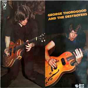 George Thorogood And The Destroyers - George Thorogood And The Destroyers