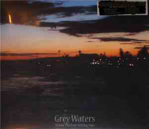 Grey Waters - Below The Ever Setting Sun