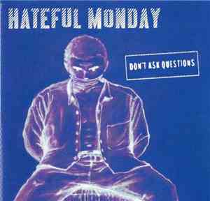 Hateful Monday - Don't Ask Questions