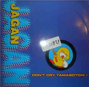 Jagan  - Don't Cry Tamagotchi !