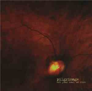 Pilgrimage  - Set Your Soul On Fire