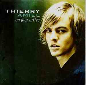Thierry Amiel - Un Jour Arrive