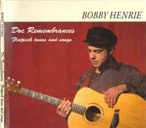 Bobby Henrie - Doc Remembrances: Flatpick Tunes And Songs
