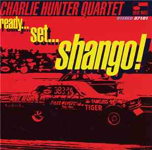 Charlie Hunter Quartet - Ready...Set...Shango!