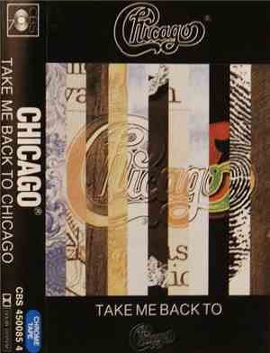Chicago  - Take Me Back To Chicago