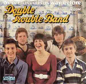 Double Trouble Band - Never Loved This Way Before