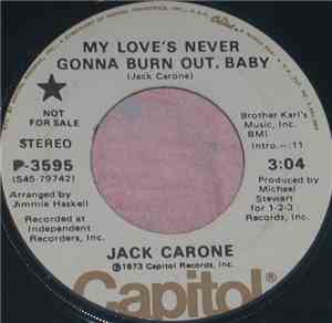 Jack Carone - My Love's Never Gonna Burn Out Baby