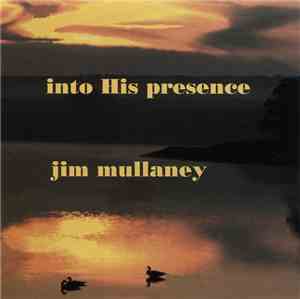 Jim Mullaney - Into His Presence