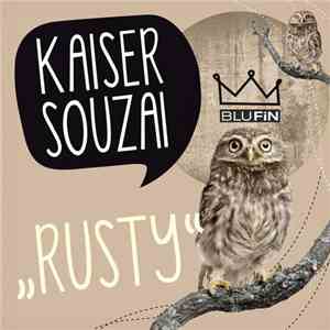 Kaiser Souzai - Rusty