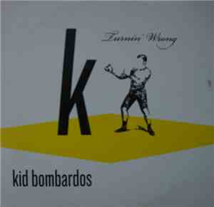 Kid Bombardos - Turnin' Wrong
