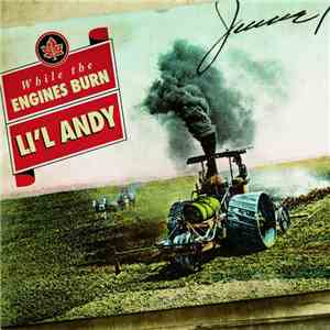 Li'l Andy - While The Engines Burn
