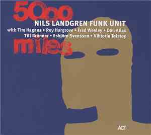 Nils Landgren Funk Unit - 5000 Miles