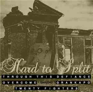 Overcome , Through This Defiance, Grankapo, Twenty Fighters - Hard To Split