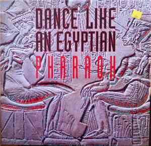 Pharaoh - Dance Like An Egyptian