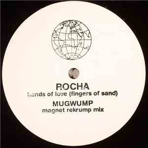 Rocha - Hands Of Love (Fingers Of Sand) (Mugwump Magnet Rekrump Mix)
