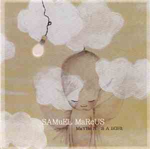 Samuel Marcus - Maybe It's A Light