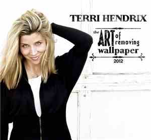 Terri Hendrix - The Art Of Removing Wallpaper