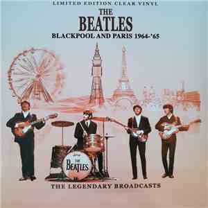 The Beatles - Blackpool And Paris 1964-'65 - The Legendary Broadcasts