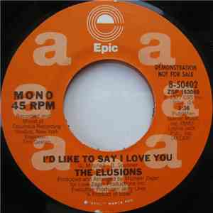 The Elusions - I'd Like To Say I Love You
