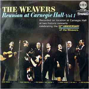 The Weavers - Reunion At Carnegie Hall, Vol 1
