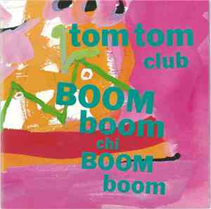 Tom Tom Club - Boom Boom Chi Boom Boom