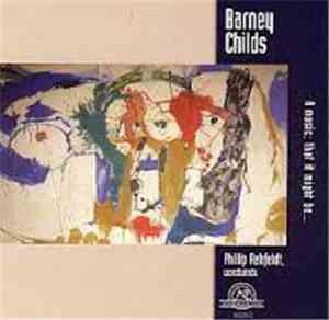Barney Childs - A Music; That It Might Be...