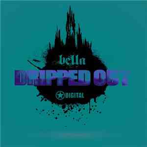 Bella  - Dripped Out