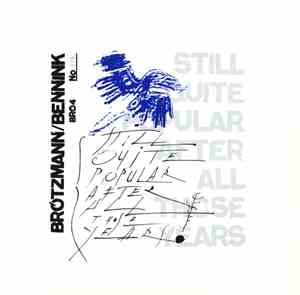 Brötzmann / Bennink - Still Quite Popular After All Those Years