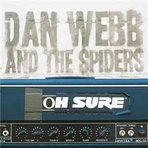 Dan Webb and the Spiders - Oh Sure