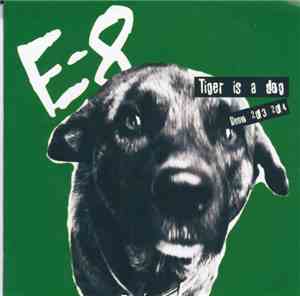 E-8 - Tiger Is A Dog -Demo 2013-2014