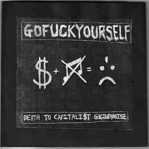 Gofuckyourself - Death To Capitalist Grindnoise