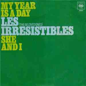 Les Irrésistibles - My Year Is A Day / She And I