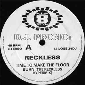 Reckless - Time To Make The Floor Burn