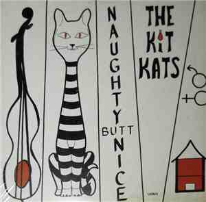 The Kit Kats  - Naughty Butt Nice