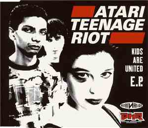 Atari Teenage Riot - Kids Are United E.P.