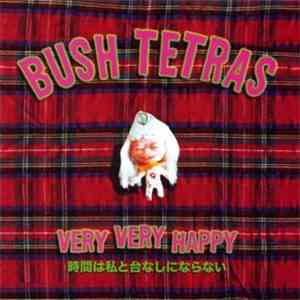 Bush Tetras - Very Very Happy