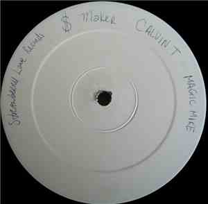 Calvin T / Magic Mike  - $ Maker / What I Want Out Of Life