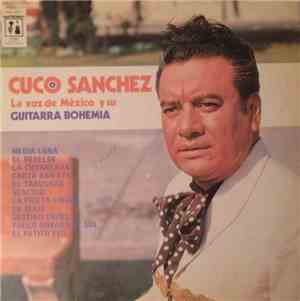 Cuco Sanchez - La Voz De Mexico Y Su Guitarra Bohemia