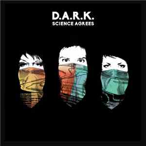 D.A.R.K.  - Science Agrees