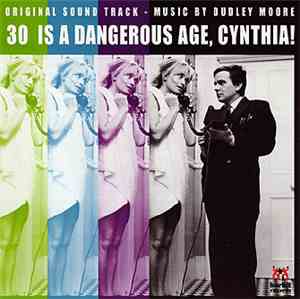 Dudley Moore - 30 Is A Dangerous Age, Cynthia! (Original Soundtrack)