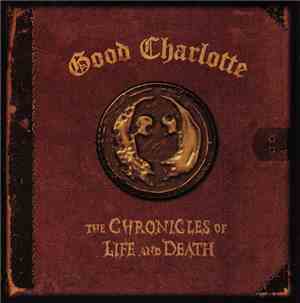 Good Charlotte - The Chronicles Of Life And Death