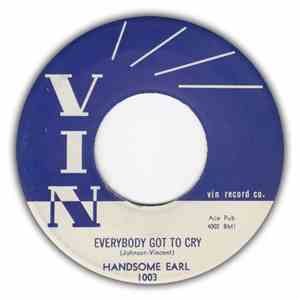 Handsome Earl - Everybody Got To Cry / I Met A Stranger