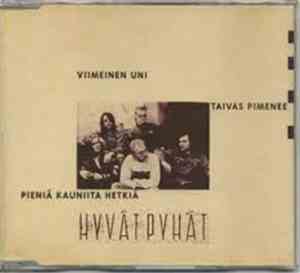 Hyvät Pyhät - Viimeinen Uni / Taivas Pimenee / Pieniä Kauniita Hetkiä